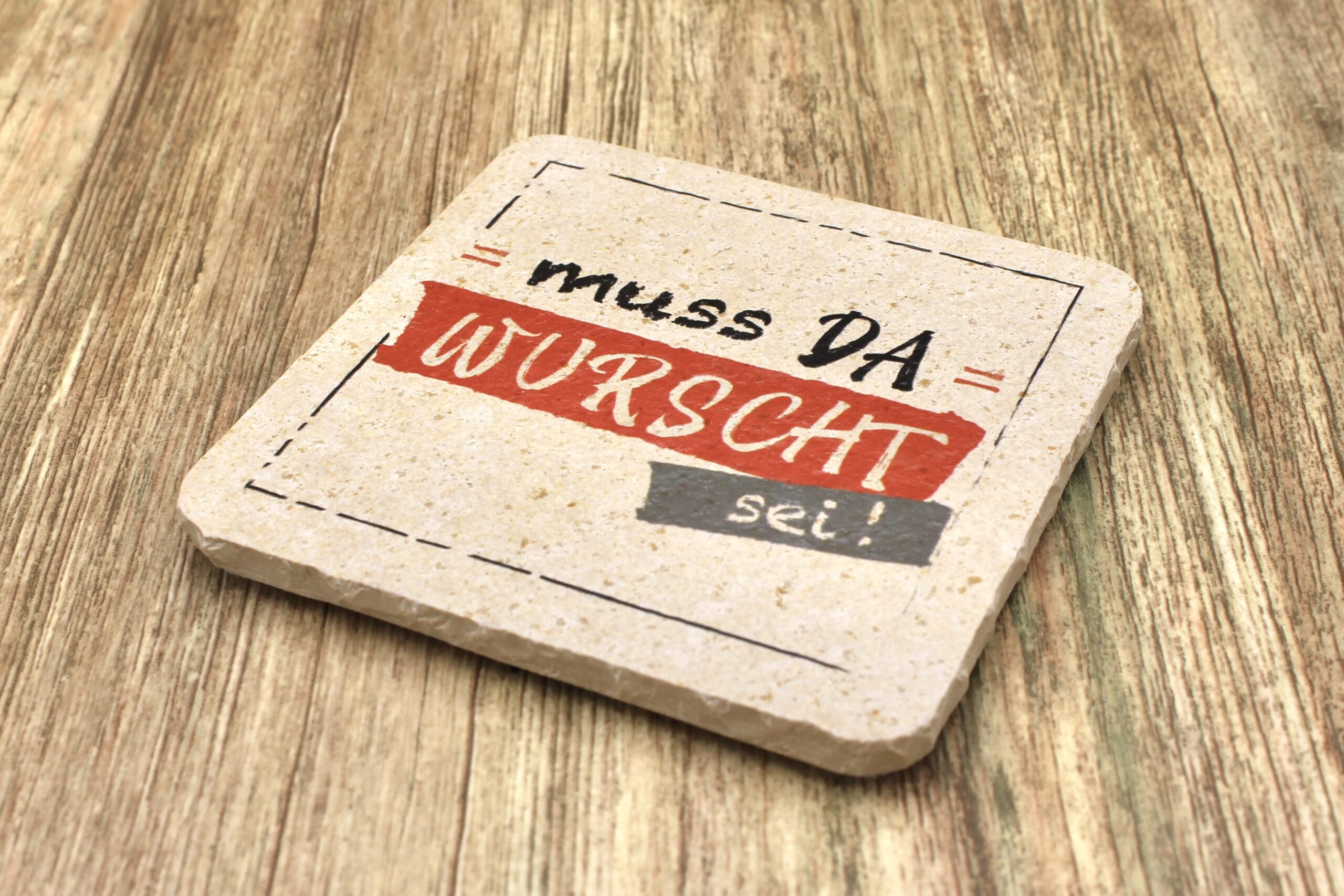 AMD - Muss da wurscht sei - Natursteinuntersetzer