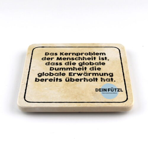 Globale Dummheit - Natursteinuntersetzer